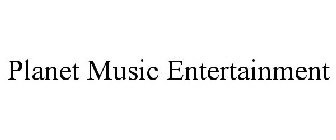 PLANET MUSIC ENTERTAINMENT