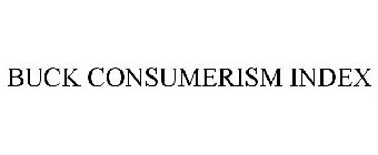 BUCK CONSUMERISM INDEX