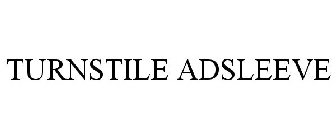 TURNSTILE ADSLEEVE