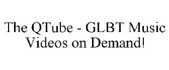 THE QTUBE - GLBT MUSIC VIDEOS ON DEMAND!