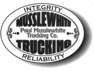 INTEGRITY MUSSLEWHITE PAUL MUSSLEWHITE TRUCKING CO. TRUCKING RELIABILITYRUCKING CO. TRUCKING RELIABILITY