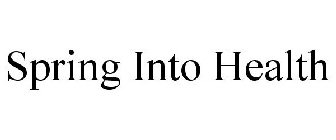 SPRING INTO HEALTH