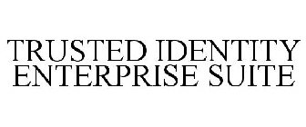 TRUSTED IDENTITY ENTERPRISE SUITE