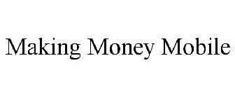 MAKING MONEY MOBILE