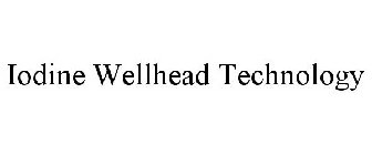 IODINE WELLHEAD TECHNOLOGY