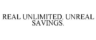 REAL UNLIMITED. UNREAL SAVINGS.