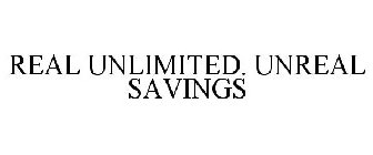 REAL UNLIMITED. UNREAL SAVINGS