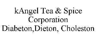 KANGEL TEA & SPICE CORPORATION DIABETON,DIETON, CHOLESTON