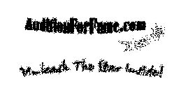 AUDITIONFORFAME.COM UNLEASH THE STAR INSIDE!