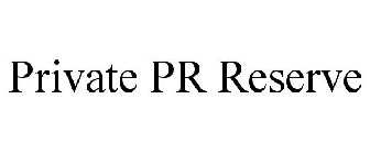 PRIVATE PR RESERVE