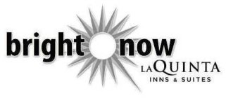 BRIGHT NOW LAQUINTA INNS & SUITES