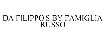 DA FILIPPO'S BY FAMIGLIA RUSSO