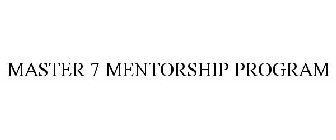 MASTER 7 MENTORSHIP PROGRAM