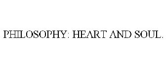 PHILOSOPHY: HEART AND SOUL.