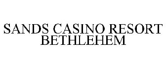 SANDS CASINO RESORT BETHLEHEM