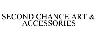 SECOND CHANCE ART & ACCESSORIES