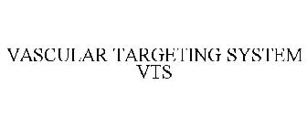 VASCULAR TARGETING SYSTEM VTS