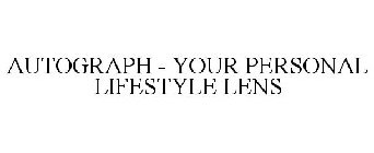 AUTOGRAPH - YOUR PERSONAL LIFESTYLE LENS
