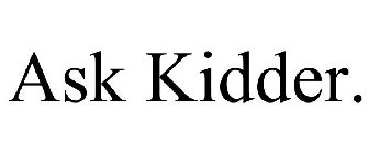 ASK KIDDER.