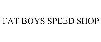 FAT BOYS SPEED SHOP