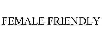 FEMALE FRIENDLY