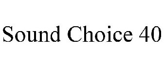 SOUND CHOICE 40