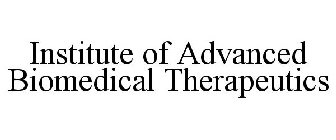 INSTITUTE OF ADVANCED BIOMEDICAL THERAPEUTICS