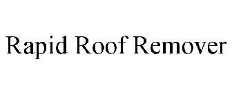 RAPID ROOF REMOVER