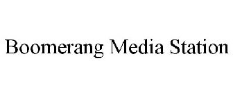 BOOMERANG MEDIA STATION