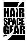 HAIR SPACE GEAR