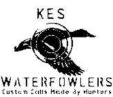 KES WATERFOWLERS CUSTOM CALLS MADE BY HUNTERS