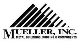 MUELLER, INC. METAL BUILDINGS, ROOFING & COMPONENTS