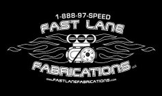 FAST LANE FABRICATIONS LLC 1-888-97-SPEED WWW.FASTLANEFABRICATIONS.COM