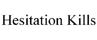 HESITATION KILLS