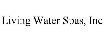 LIVING WATER SPAS, INC