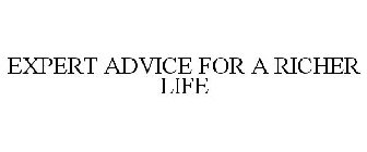 EXPERT ADVICE FOR A RICHER LIFE