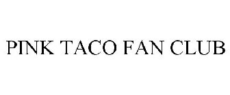 PINK TACO FAN CLUB