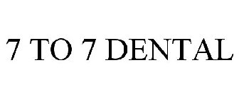 7 TO 7 DENTAL