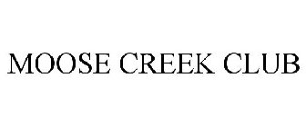 MOOSE CREEK CLUB