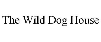 THE WILD DOG HOUSE