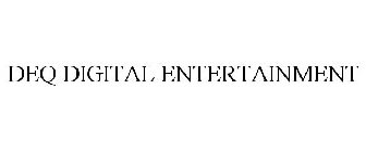 DEQ DIGITAL ENTERTAINMENT