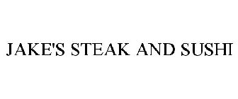 JAKE'S STEAK AND SUSHI