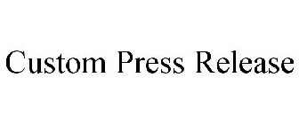 CUSTOM PRESS RELEASE