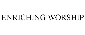 ENRICHING WORSHIP