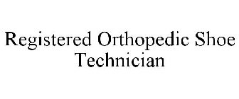 REGISTERED ORTHOPEDIC SHOE TECHNICIAN