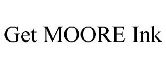 GET MOORE INK