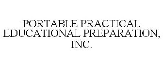 PORTABLE PRACTICAL EDUCATIONAL PREPARATION, INC.