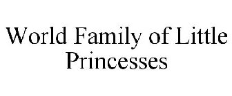 WORLD FAMILY OF LITTLE PRINCESSES