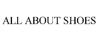 ALL ABOUT SHOES