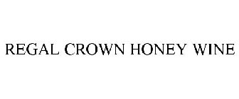 REGAL CROWN HONEY WINE